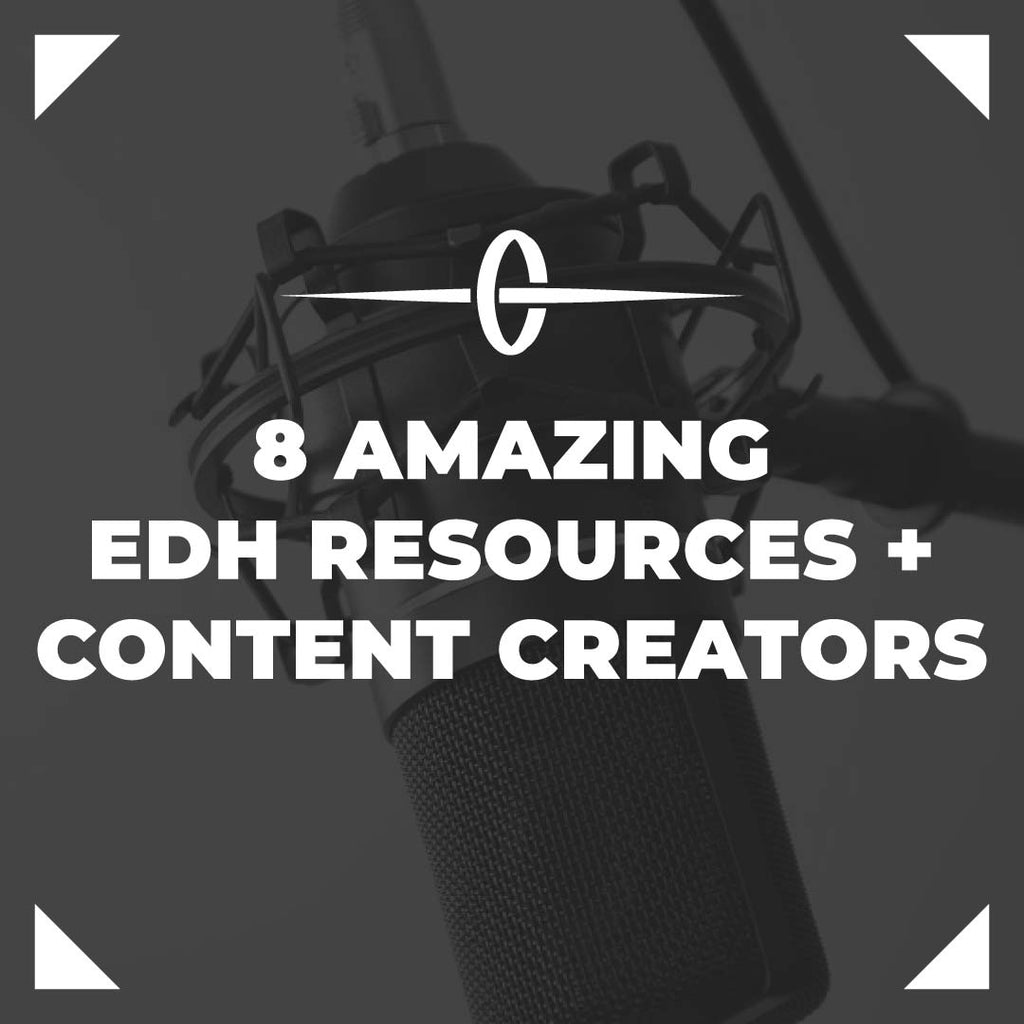 8 Amazing EDH Resources and Content Creators