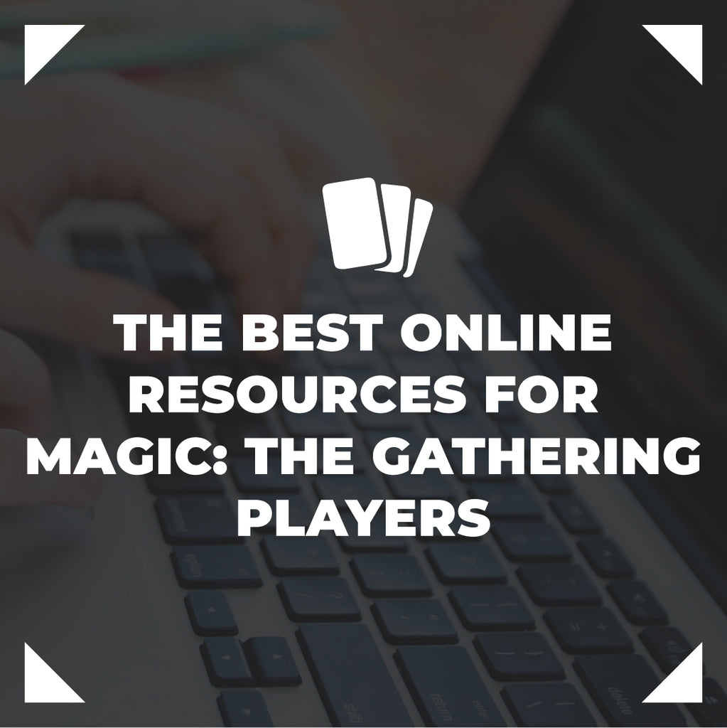 The Best Online Resources for Magic: The Gathering Players: Websites, Apps, and Tools to Enhance Your Gameplay
