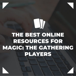 The Best Online Resources for Magic: The Gathering Players: Websites, Apps, and Tools to Enhance Your Gameplay